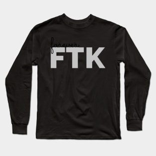 Forever FTK Long Sleeve T-Shirt